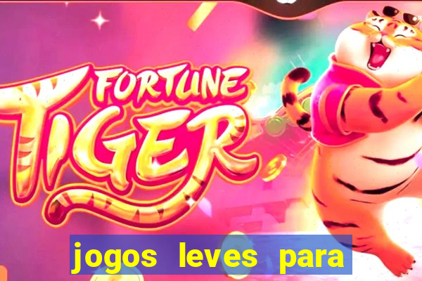 jogos leves para pc fraco blog